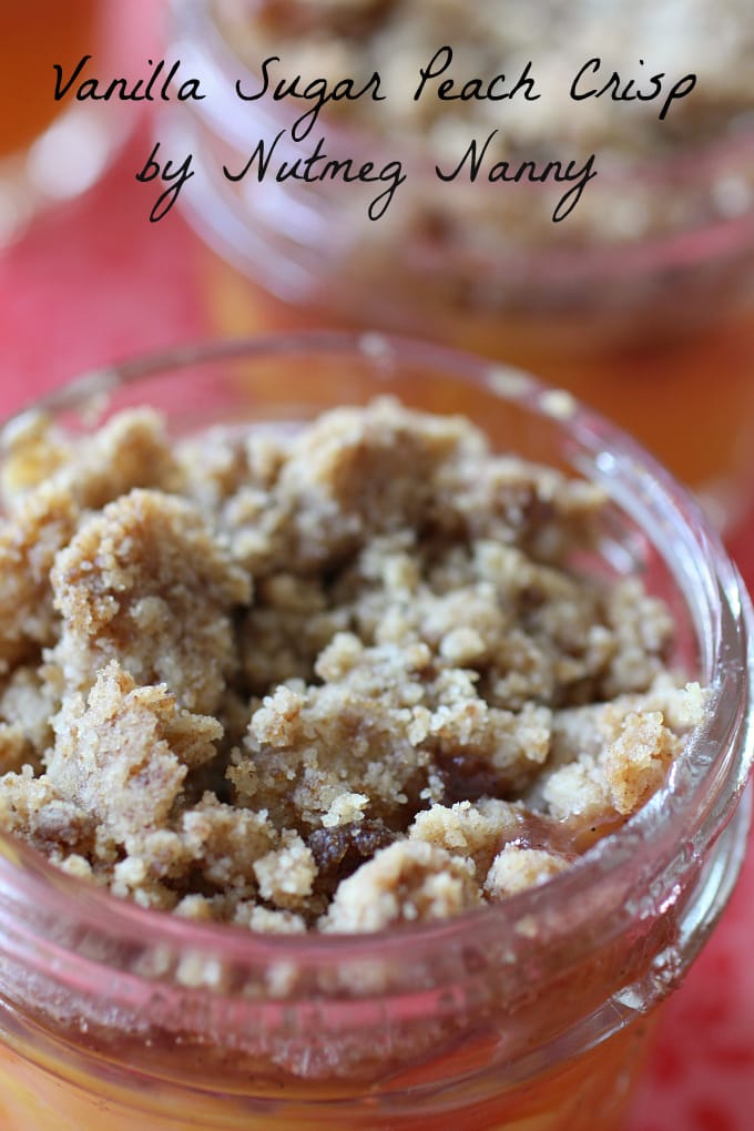 Vanilla Sugar Peach Crisp by Nutmeg Nanny This vanilla sugar peach crisp is baked in tiny mason jars and is the perfect combo of peaches and sweet vanilla sugar. Eat warm out of the oven or with a scoop of vanilla ice cream.