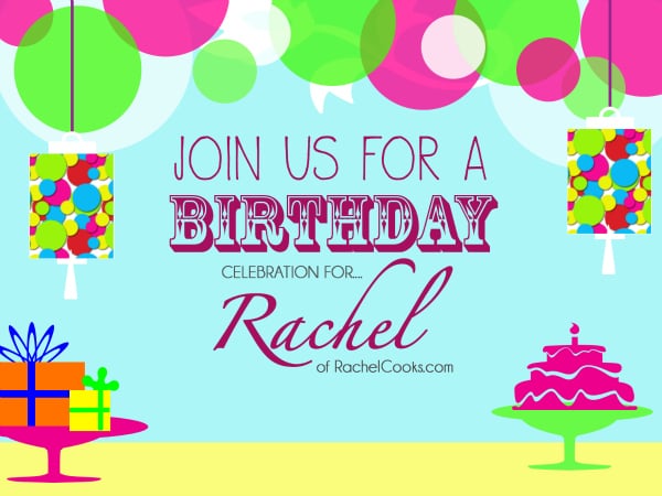 Rachel Cooks Birthday Celebration Rachel Cooks Birthday Celebration